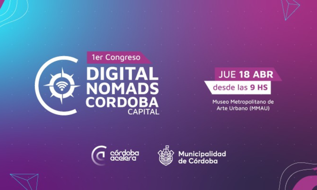 Córdoba será la anfitriona del primer Congreso de Nómades Digitales • Canal C